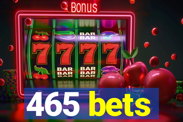 465 bets